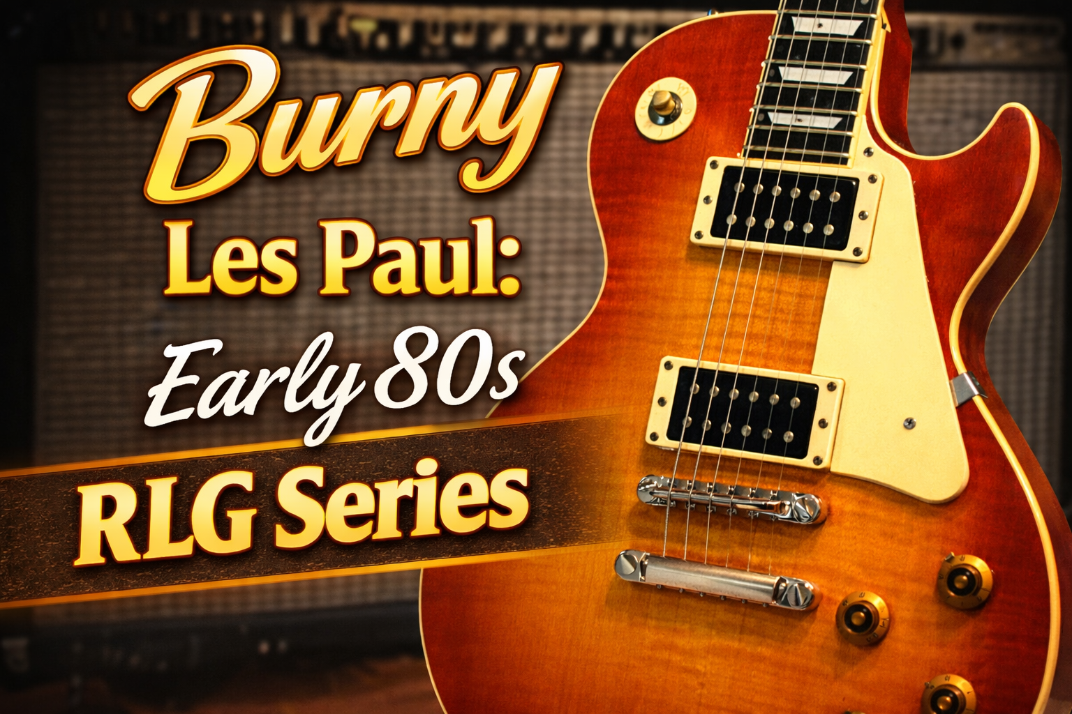 Burny Les Paul: Early 80s RLG Series - MIJ Guitar Guide