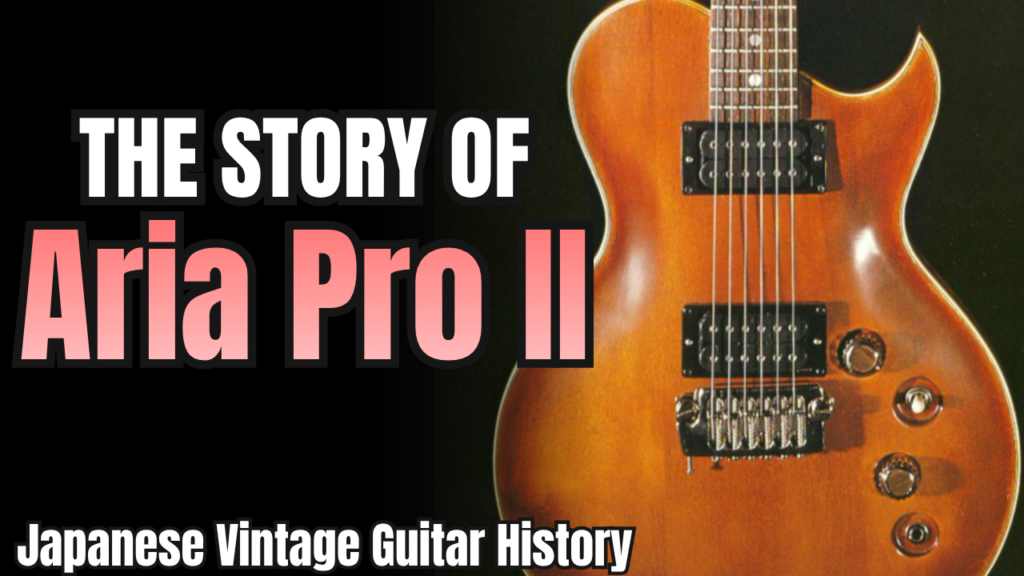 Aria Pro II: The History-Making Guitars Born at Matsumoku